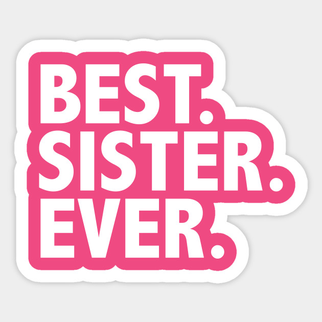 Best Sister Ever Sister Sticker TeePublic